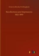 Recollections and Impressions 1822-1890 di Octavius Brooks Frothingham edito da Outlook Verlag