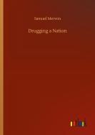 Drugging a Nation di Samuel Merwin edito da Outlook Verlag