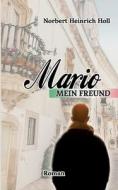 Mario, mein Freund di Norbert Heinrich Holl edito da Books on Demand