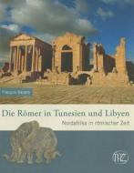 Die Romer In Tunesien Und Libyen: Nordafrika In Romischer Zeit di Francois Baratte edito da Philipp Von Zabern