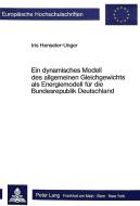Henseler-Unger, I: Ein dynamisches Modell des allgemeinen Gl di Iris Henseler-Unger edito da Lang, Peter GmbH