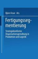 Fertigungssegmentierung di Bjorn Feser edito da Deutscher Universitätsverlag