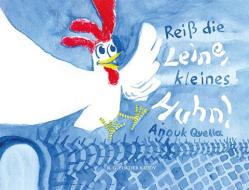 Reiß die Leine, kleines Huhn! di Anouk Quella edito da R.G.Fischer Verlag GmbH