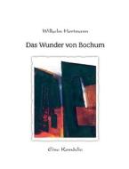 Das Wunder von Bochum di Wilhelm Hortmann edito da Books on Demand