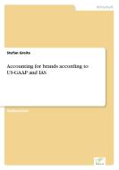 Accounting for brands according to US-GAAP and IAS di Stefan Greite edito da Diplom.de