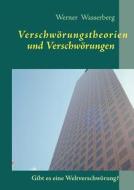 Verschwörungstheorien und Verschwörungen di Werner Wasserberg edito da Books on Demand