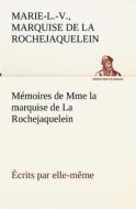 Mémoires de Mme la marquise de La Rochejaquelein écrits par elle-même di Marie-Louise-Victoire marquise de La Rochejaquelein edito da TREDITION CLASSICS