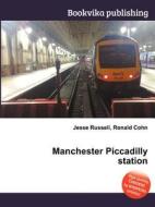 Manchester Piccadilly Station di Jesse Russell, Ronald Cohn edito da Book On Demand Ltd.
