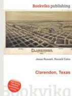 Clarendon, Texas di Jesse Russell, Ronald Cohn edito da Book On Demand Ltd.