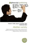 Abelian variety di Frederic P Miller, Agnes F Vandome, John McBrewster edito da Alphascript Publishing