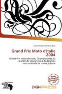 Grand Prix Moto D\'italie 2004 edito da Dign Press