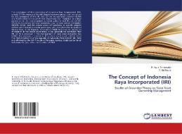 The Concept of Indonesia Raya Incorporated (IRI) di R. Agus Trihatmoko, Y. Sri Susilo edito da LAP LAMBERT Academic Publishing