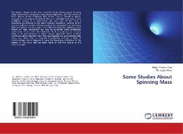 Some Studies About Spinning Mass di Das Mukul Chandra Das, Misra Rampada Misra edito da Ks Omniscriptum Publishing