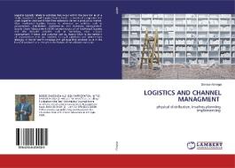 LOGISTICS AND CHANNEL MANAGMENT di Derese Alehegn edito da LAP Lambert Academic Publishing
