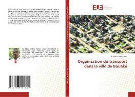 Organisation du transport dans la ville de Bouaké di Bi Kalou Didier Kalou edito da Éditions universitaires européennes