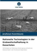 Rationelle Technologien in der Grobwollschafhaltung in Kasachstan di Jarylkasyn Kuzembayuly edito da Verlag Unser Wissen