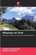 Minorias no Tirol di Günther Dichatschek, Herbert Jenewein edito da Edições Nosso Conhecimento