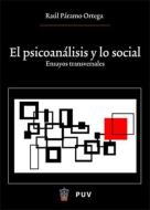 El psicoanálisis y lo social : ensayos transversales di Raúl Páramo Ortega edito da Publicacions de la Universitat de València