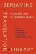Tracks And Treks In Translation Studies edito da John Benjamins Publishing Co