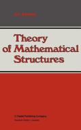 Theory of Mathematical Structures di Jirí Adámek edito da Springer Netherlands