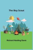 The Boy Scout di Richard Harding Davis edito da Alpha Editions