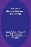 Memoirs of Napoleon Bonaparte (Volume 08) di Louis Antoine Fauvelet De Bourrienne edito da Alpha Editions