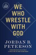 We Who Wrestle with God di Jordan B Peterson edito da Diversified Publishing