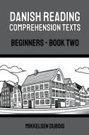 Danish Reading Comprehension Texts di Mikkelsen Dubois edito da Mikkelsen Dubois