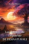 Les Sorciers du Crépuscule (SUPERNATURAL) di Soreen Deleuze edito da INDEPENDENT CAT