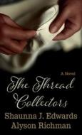The Thread Collectors di Shaunna J. Edwards, Alyson Richman edito da THORNDIKE PR