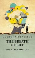 The Breath of Life di John Burroughs edito da LUSHENA BOOKS INC