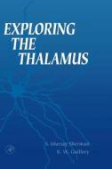 Exploring the Thalamus di S. Murray Sherman, Ray W. Guillery edito da ACADEMIC PR INC