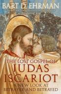 The Lost Gospel of Judas Iscariot di Bart D. (Professor and Chair of Religious Studies Ehrman edito da Oxford University Press Inc