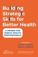 Building Strategic Skills for Better Health di Fraser edito da OXFORD UNIV PR