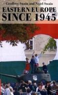 Eastern Europe Since 1945 di Geoffrey Swain, Nigel Swain edito da Palgrave Macmillan
