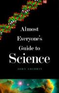 Almost Everyone's Guide to Science: The Universe, Life and Everything di John Gribbin, Mary Gribbin edito da YALE UNIV PR