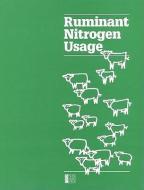 Ruminant Nitrogen Usage di National Research Council, Board on Agriculture, Committee on Animal Nutrition edito da NATL ACADEMY PR