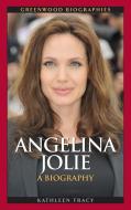 Angelina Jolie di Kathleen Tracy edito da Greenwood