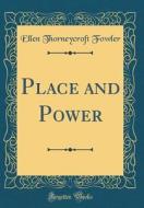 Place and Power (Classic Reprint) di Ellen Thorneycroft Fowler edito da Forgotten Books