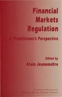 Financial Markets Regulation: A Practitioner's Perspective di Alain Jeunemaitre edito da SPRINGER NATURE