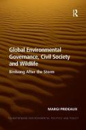 Global Environmental Governance, Civil Society and Wildlife di Margi Prideaux edito da Taylor & Francis Ltd