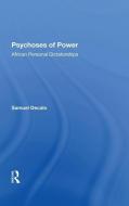 Psychoses Of Power di Samuel Decalo edito da Taylor & Francis Ltd