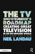 The TV Showrunner's Roadmap di Neil Landau edito da Taylor & Francis Ltd