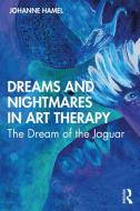 Dreams And Nightmares In Art Therapy di Johanne Hamel edito da Taylor & Francis Ltd