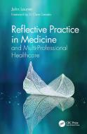 Reflective Practice In Medicine And Multi-Professional Healthcare di John Launer edito da Taylor & Francis Ltd