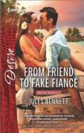 From Friend to Fake Fiance di Jules Bennett edito da Harlequin