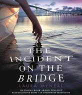 The Incident on the Bridge di Laura McNeal edito da Listening Library (Audio)