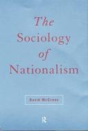 The Sociology of Nationalism di David Mccrone edito da Routledge