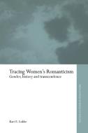 Tracing Women's Romanticism di Kari E. Lokke edito da Taylor & Francis Ltd