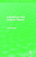 Capitalism and Leisure Theory di Chris Rojek edito da Taylor & Francis Ltd